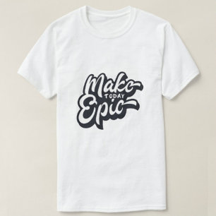 Create Your Make Today Epic モダン White Men's Tシャツ
