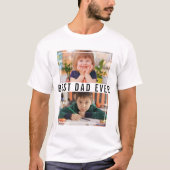 Create Your Own 2 Photo Collage Best Dad Ever  Tシャツ (正面)