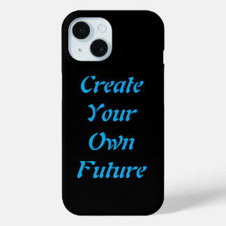 "Create Your Own Future - iPhone Case" iPhone 15ケース