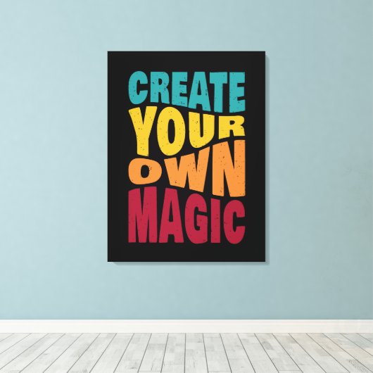 Create Your Own Magic – Motivational Typography キャンバスプリント (インサイチュ (ウッドフロア))