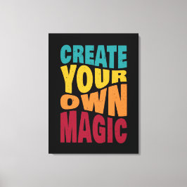 Create Your Own Magic – Motivational Typography キャンバスプリント