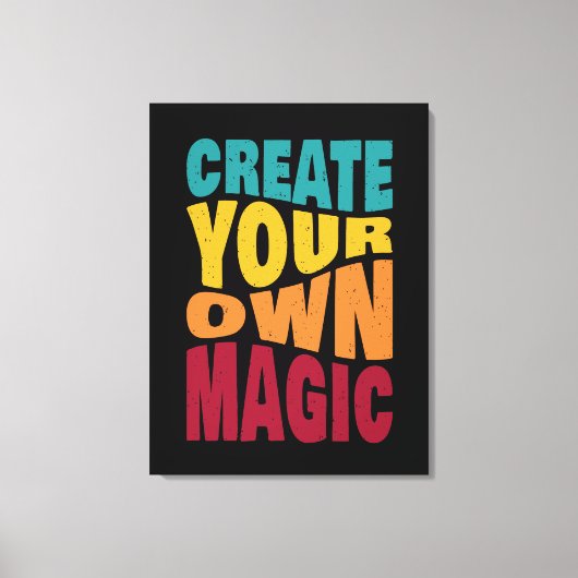Create Your Own Magic – Motivational Typography キャンバスプリント (正面)
