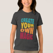 Create Your Own Magic – Motivational Typography トライブレンドＴシャツ (正面)