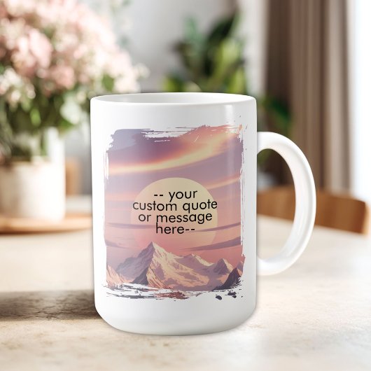 Create Your Own Motivational Quote-Sunset Mountain コーヒーマグカップ