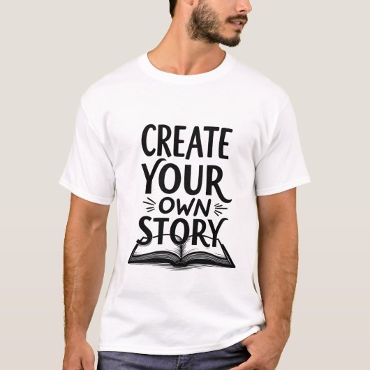 Create Your Own Story - Inspirational Book Lover Tシャツ (正面)