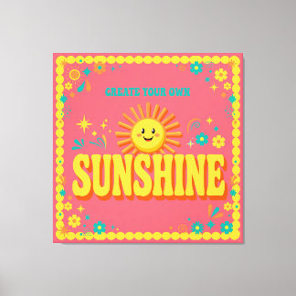 Create Your Own Sunshine Canvas キャンバスプリント