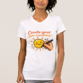 Create Your Own Sunshine Tシャツ (正面)