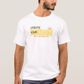 Create your sunshine even on coldest days tシャツ (正面)