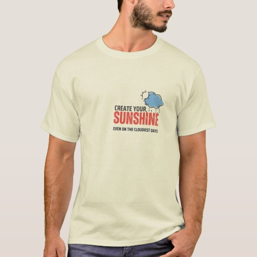 Create Your Sunshine T-Shirt – Inspirational Quote Tシャツ (正面)