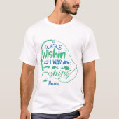 Create Your Wishing I was魚釣り Tシャツ (正面)
