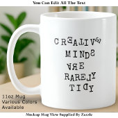 Creative Minds Are Rarely Tidy Editable Funny  コーヒーマグカップ
