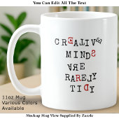 Creative Minds Are Rarely Tidy Editable Funny  コーヒーマグカップ