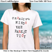 Creative Minds Are Rarely Tidy Editable Funny  Tシャツ
