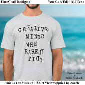 Creative Minds Are Rarely Tidy Editable Quote  Tシャツ