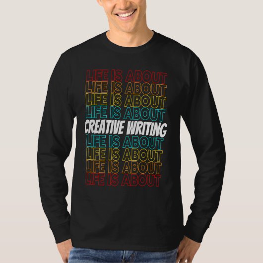 Creative Writing Hobby Life is About Creative Writ Tシャツ (正面)
