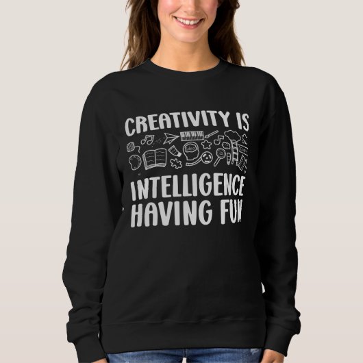 Creativity Is Intelligence Having Fun Kindergarten スウェットシャツ (正面)