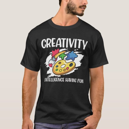 Creativity is Intelligence Having Fun  Tシャツ (正面)