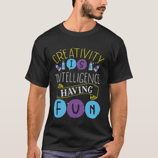 Creativity Is Intelligence Having Fun Teacher Arti Tシャツ (正面)