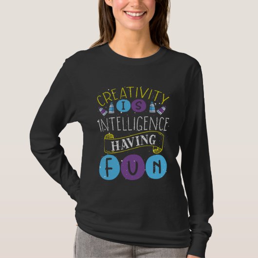 Creativity Is Intelligence Having Fun Teacher Arti Tシャツ (正面)