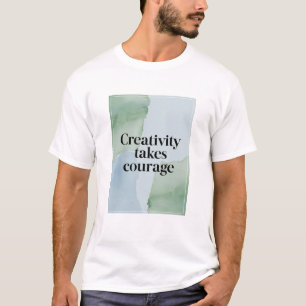 Creativity Takes Courage オプション2 Tシャツ