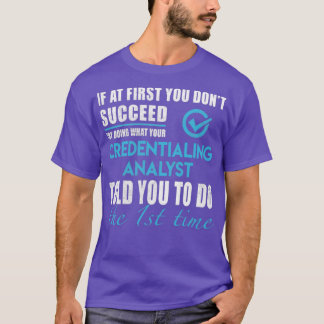 Credentialing Analyst Credentialing Analyst T Tシャツ