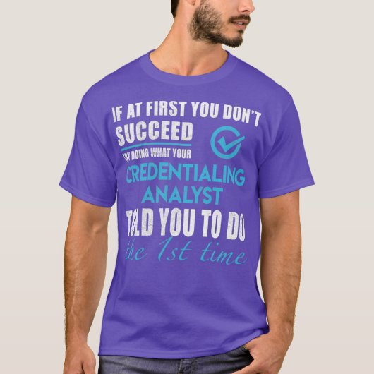 Credentialing Analyst Credentialing Analyst T Tシャツ (正面)