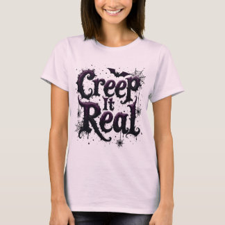 Creep It Real - エッジーなハロウィンの雰囲気 Tシャツ