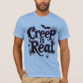 Creep It Real - エッジーなハロウィンの雰囲気 Tシャツ