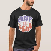Creep It Real Tシャツ (正面)