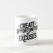 Créer des opportunités, pas des excuses. コーヒーマグカップ (中央)