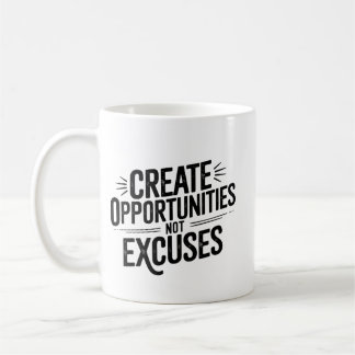 Créer des opportunités, pas des excuses. コーヒーマグカップ