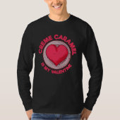 Creme Caramel Is My Valentine Caramel Custard  Des Tシャツ (正面)