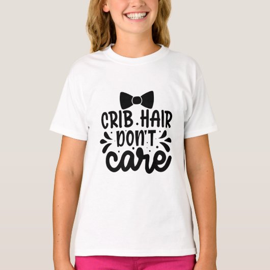 Crib hair don't care T-Shirt Tシャツ (正面)