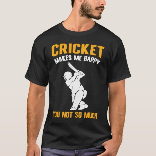 Cricket  Cricket Makes Me Happy You Not So Much Tシャツ (正面)