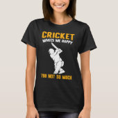 Cricket  Cricket Makes Me Happy You Not So Much Tシャツ (正面)