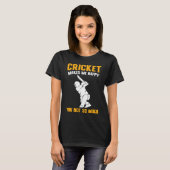 Cricket  Cricket Makes Me Happy You Not So Much Tシャツ (正面フル)