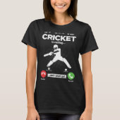 Cricket Is Calling I Must Go Baseball Hobby Cricke Tシャツ (正面)