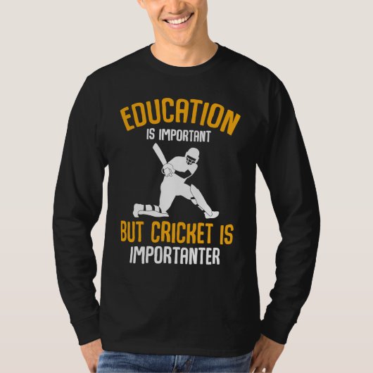 Cricket Player Education Is Important Cricket Is I Tシャツ (正面)