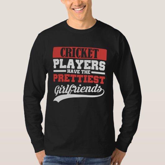 Cricket players have the prettiest girlfriends tシャツ (正面)