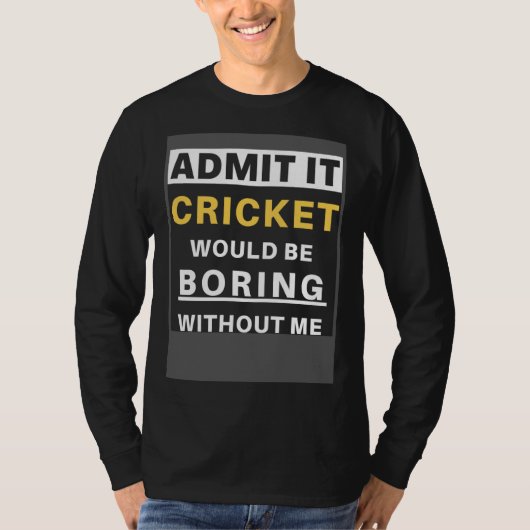 Cricket Would Be Boring Without Me Sport Coach Cr Tシャツ (正面)
