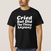 Cried But Did The Thing Anyway 面白いモチベーション 