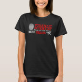 Criminology Forensics Coroner and  Forensic Scienc Tシャツ (正面)