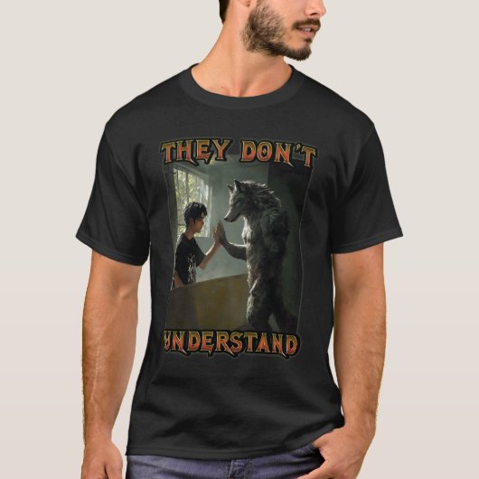 Cringeアルファウルフミーム彼らは理解していない人 Tシャツ (正面)