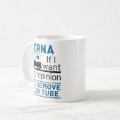 CRNAもし私はあなたの意見が欲しい私はあなたのチューブを取り除く コーヒーマグカップ (正面左)