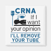CRNAもし私はあなたの意見が欲しい私はあなたのチューブを取り除く マグネット (正面)
