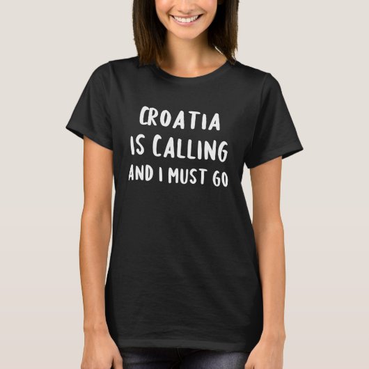 Croatia Is Calling And I Must Go Vacation Funny Co Tシャツ (正面)