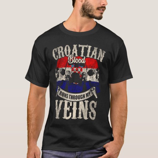 Croatian Blood Runs Through My Veins Tシャツ (正面)