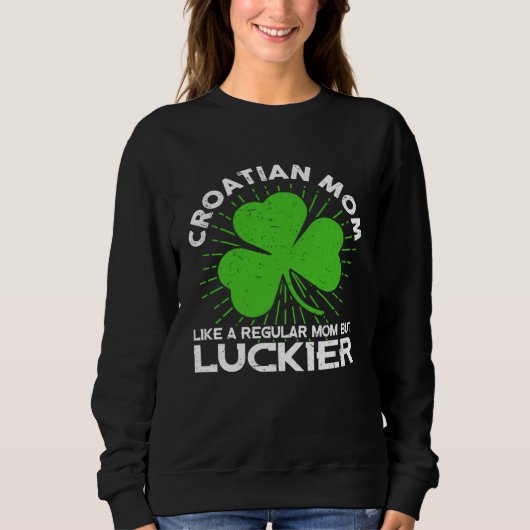 Croatian Mom St Patrick s Day Lucky Irish Mama スウェットシャツ (正面)