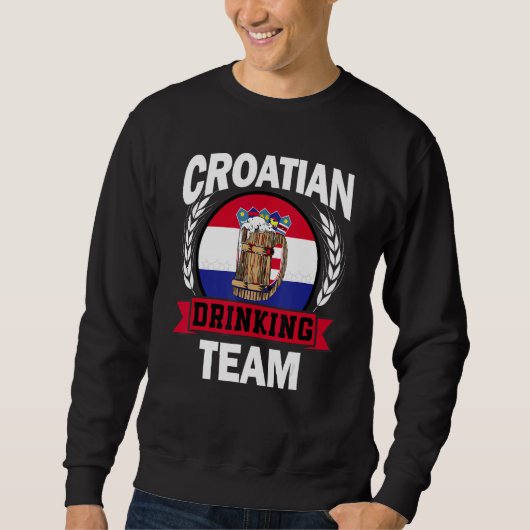 Croatian Part Drinking Team Croatia Flag Beer Part スウェットシャツ (正面)