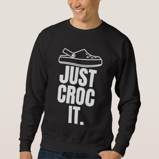 Croc -おもしろい Just Croc It スウェットシャツ (正面)